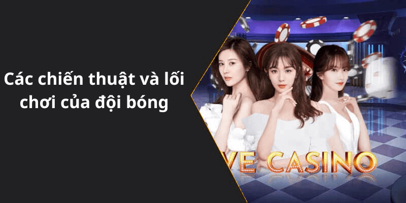 Các chiến thuật và lối chơi của đội bóng