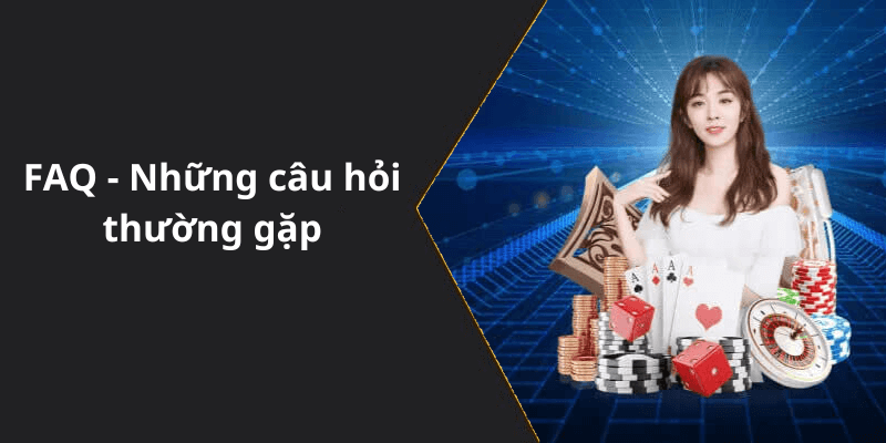 FAQ - Những câu hỏi thường gặp