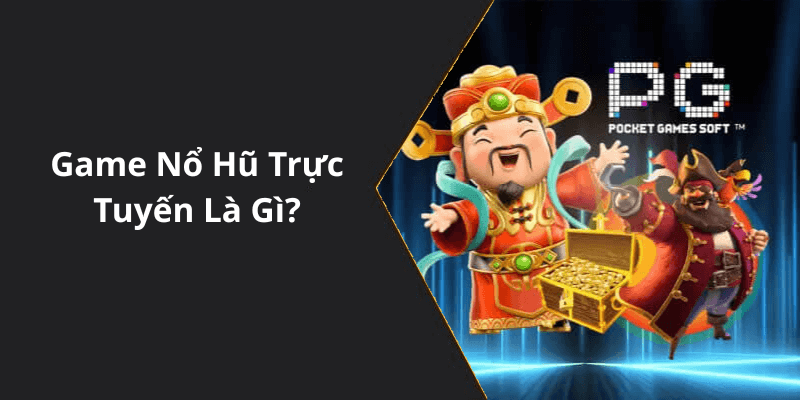 Game Nổ Hũ Trực Tuyến Là Gì
