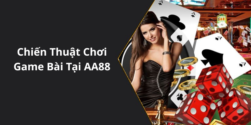 Chiến Thuật Chơi Game Bài Tại AA88