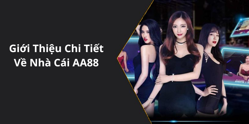 Giới Thiệu Chi Tiết Về Nhà Cái AA88