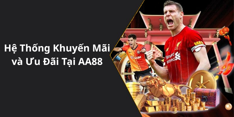 Hệ Thống Khuyến Mãi và Ưu Đãi Tại AA88
