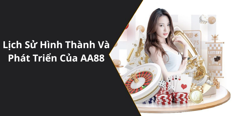 Lịch Sử Hình Thành Và Phát Triển Của AA88
