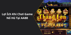 Lợi Ích Khi Chơi Game Nổ Hũ Tại AA88