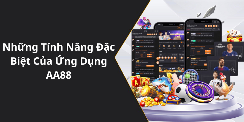 Những Tính Năng Đặc Biệt Của Ứng Dụng AA88