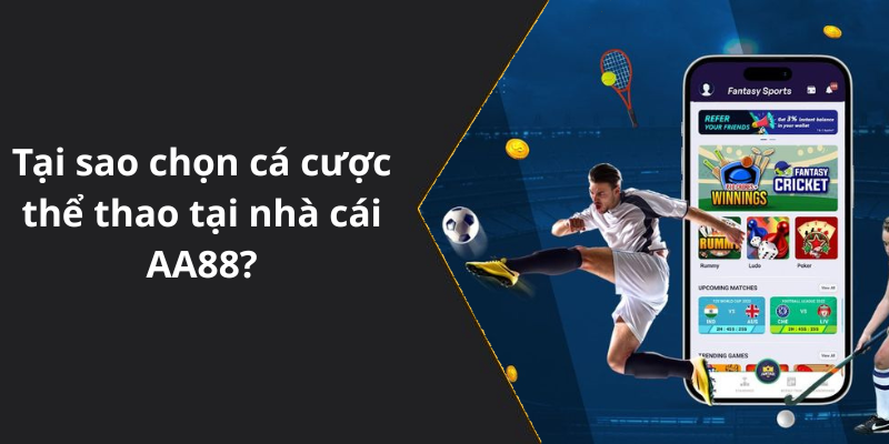 Tại sao chọn cá cược thể thao tại nhà cái AA88