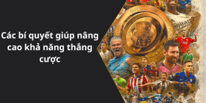 Các bí quyết giúp nâng cao khả năng thắng cược