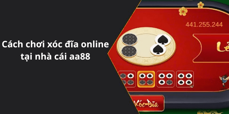 Cách chơi xóc đĩa online tại nhà cái aa88