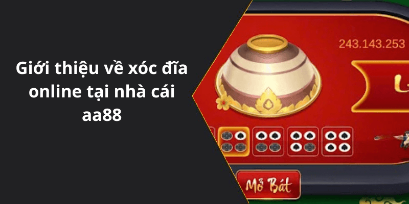 Giới thiệu về xóc đĩa online tại nhà cái aa88