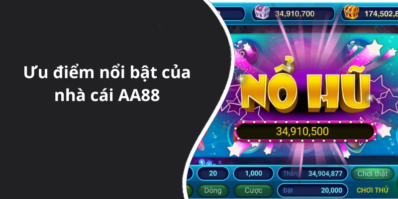 Ưu điểm nổi bật của nhà cái AA88
